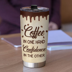 Coffee In One Hand Confidence In The Other Personalized Girl Boss Tumbler Cup - Tumbler Cup - GoDuckee