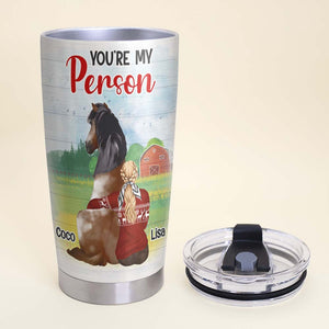 Horse You're My Person - I Always Have A Friend In The Barn, Personalized Tumbler - Tumbler Cup - GoDuckee