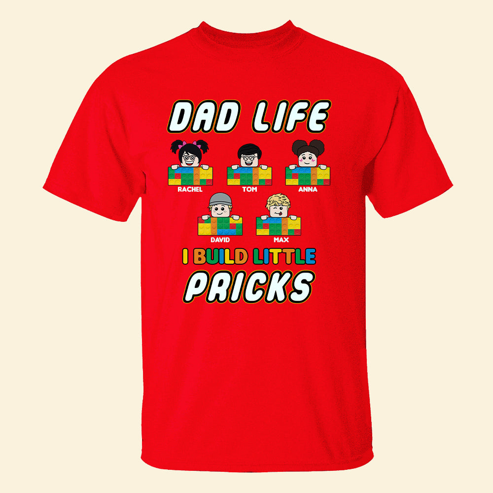 Dad Life I Build Little Pricks Personalized Lego Shirt Gift For Dad - Shirts - GoDuckee