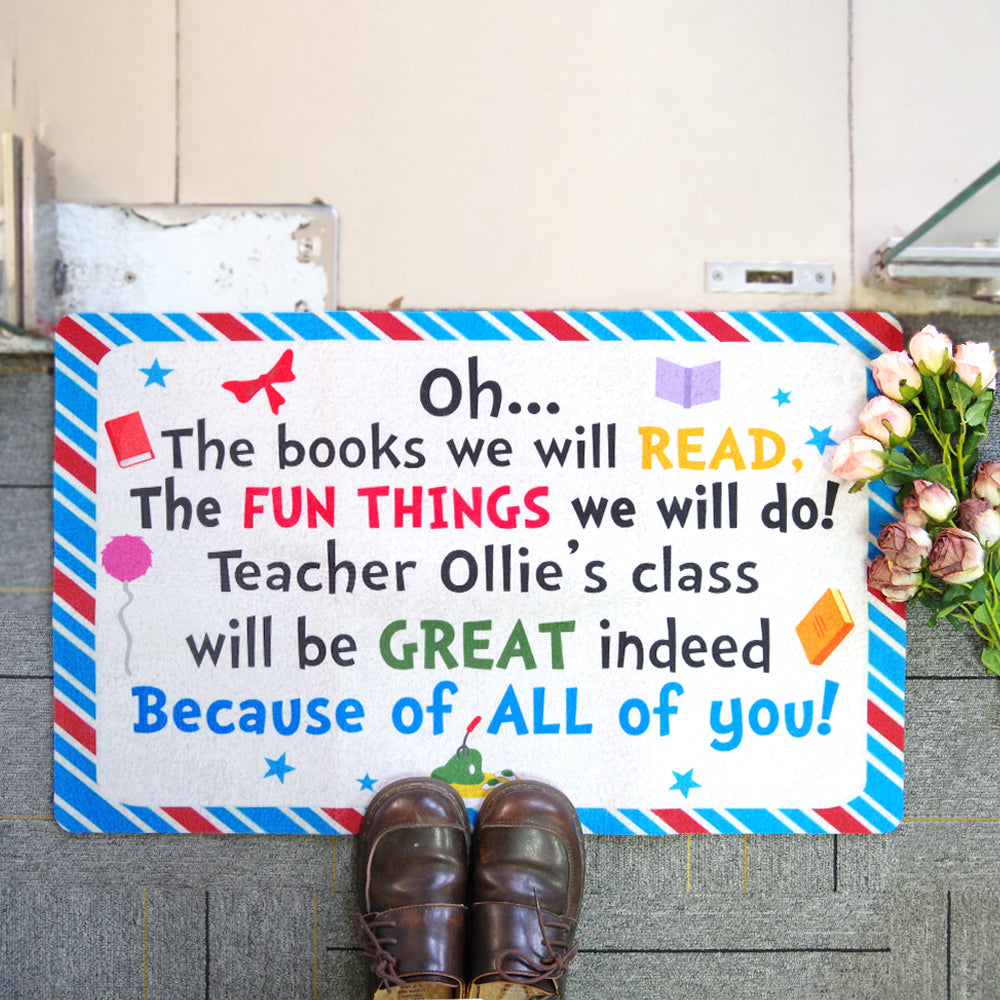 Classroom Doormat - Oh, The Books You Will Read, Because Of All Of You - Custom Teacher's Name - Doormat - GoDuckee