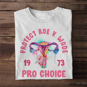 Protect Roe V. Wade Pro Choice Personalized Abortion Feminist Shirt Gift For Her - Shirts - GoDuckee
