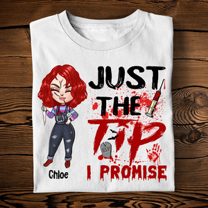 Nurse Just The Tip I Promise - Custom Shirts - Shirts - GoDuckee