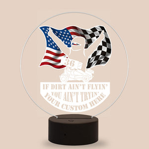 Dirt Track Racing If Dirt Aint't Flyin' You Aint't Tryin' Personalized Led Night Light - Led Night Light - GoDuckee