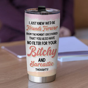 I Just Knew We'd be Friends Forever-Personalized Tumbler-Gift For FriendS - Tumbler Cup - GoDuckee