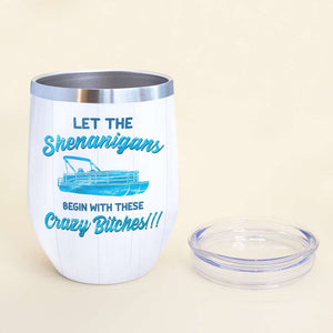 Personalized Pontoon Besties Dolls Wine Tumbler - Let The Shenanigans Begin With These Crazy Bitches - Wine Tumbler - GoDuckee