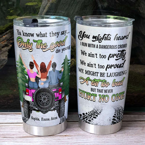 Only The Good Die Young Personalized Car Tumbler Cup, Gift For Girls - Tumbler Cup - GoDuckee