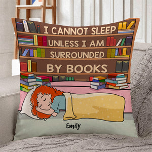 Book Girl I Cannot Sleep Unless I Am Surrounded By Books - Personalized Pillow - Pillow - GoDuckee