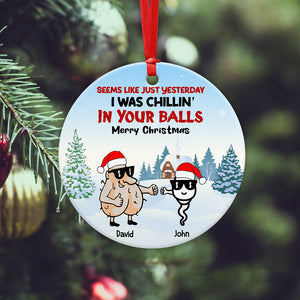 Seems Like Yesterday We Were Chillin' in Your Balls Personalized Dad Ornament, Christmas Tree Decor - Ornament - GoDuckee