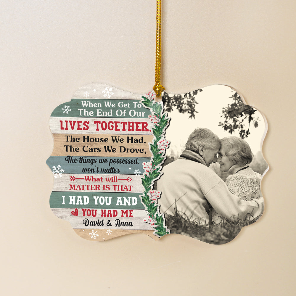 When We Get to The End of Our Lives Together Custom Couple Ornament, Christmas Gift For Couple - Ornament - GoDuckee
