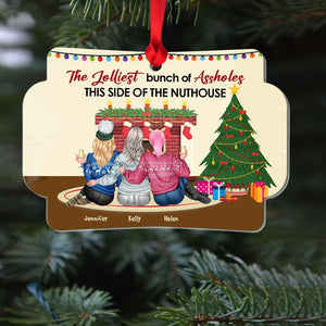 The Jolliest Bunch Of Assholes This Side Of The Nuthouse, Personalized Shape Ornament Gift For Besties - Ornament - GoDuckee