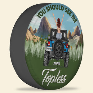 You Should See Me Topless Personalized Car Tire Cover - Tire Cover - GoDuckee