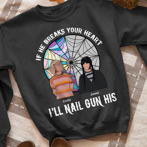 If He Breaks Your Heart I'll Nail Gun His, Wednesday Friends T-shirt Hoodie Sweatshirt - Shirts - GoDuckee