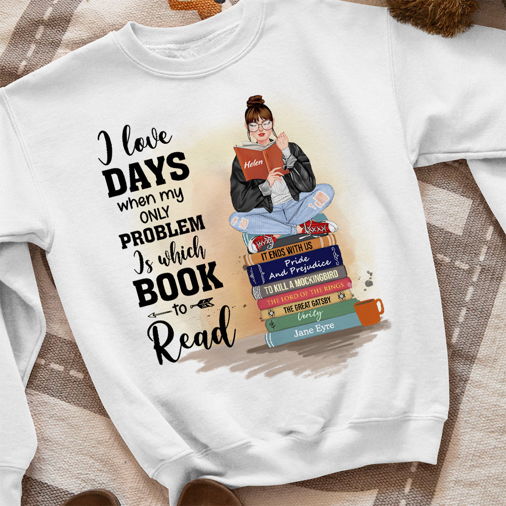 I Love Days When My Only Problem Is Which Book To Read, Personalized Shirt, Gift For Book Lover - Shirts - GoDuckee