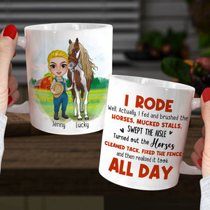 I Rode Well Actually I Fed And Brushed The Horses Mucked Stalls Swept The Aisle, You And Horses White Mug - Coffee Mug - GoDuckee