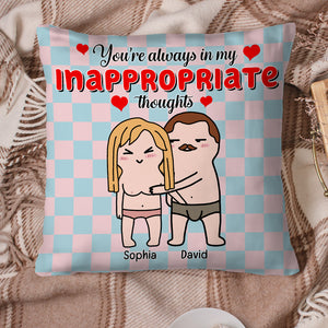 You're Always In My Appropriate Thoughts, Personalized Square Pillow, Funny Couple Pillow, Gift For Her - Pillow - GoDuckee