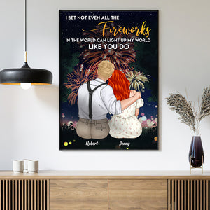 I Bet Not Even All The Fireworks In The World Can Light Up My World Like You Do, Personalized Couple Poster & Canvas - Poster & Canvas - GoDuckee