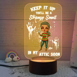 Horror Girl Keep It You'll Be A Strange Smell In My Attic Soon Personalized Led Night Light - Led Night Light - GoDuckee