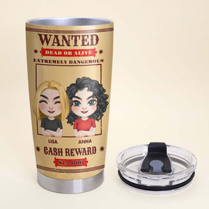 Wanted Dead Or Alive, Funny Personalized Tumbler, Gift For Besties - Tumbler Cup - GoDuckee