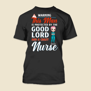 Personalized Nurse's Husband Shirts - Warning This Man Is Protected By The Good Lord And A Crazy Nurse - Shirts - GoDuckee
