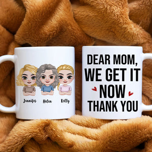 Dear Mom, We Get It Now, Gift For Mom, Personalized Mug, Mom And Kid Mug, Mother's Day Gift - Coffee Mug - GoDuckee