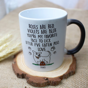 Roses Are Red Violets Are Blue You're My Favorite Face To Lick, Personalized Magic Mug, Gifts for Dog Lovers - Magic Mug - GoDuckee