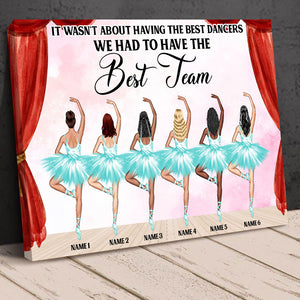 Personalized Ballerina Bestie Canvas Prints - It Wasn't About Having The Best Dancers We Had To Have The Best Team - Poster & Canvas - GoDuckee