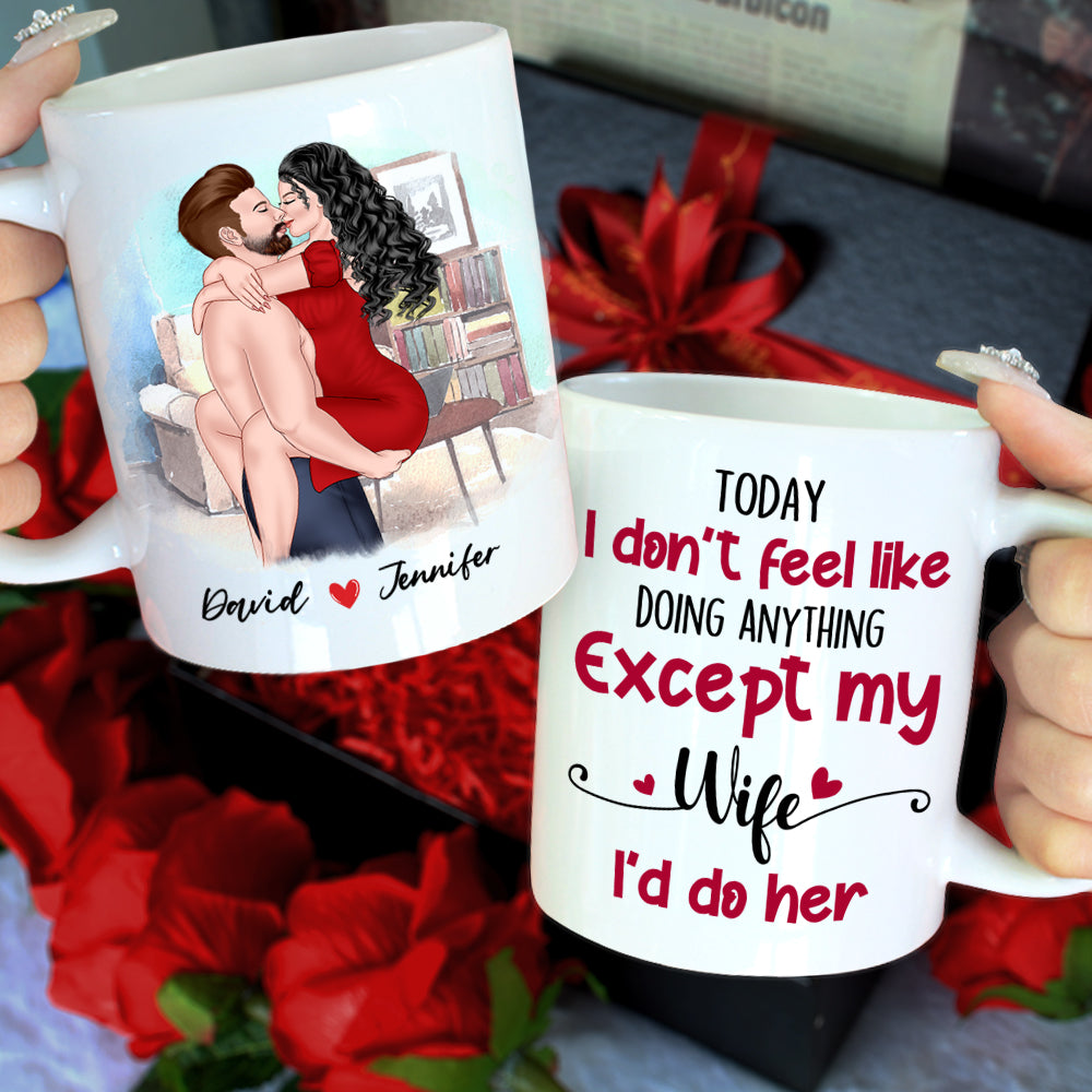 Today I Don't Feel Like Doing Anything, Personalized Mug, Naughty Gift For Couple - Coffee Mug - GoDuckee
