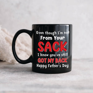 Even Though I'm Not From Your Sack, Personalized Mug, Gift For Dad, Father's Day Gift, Dad's Sperms Mug - Coffee Mug - GoDuckee