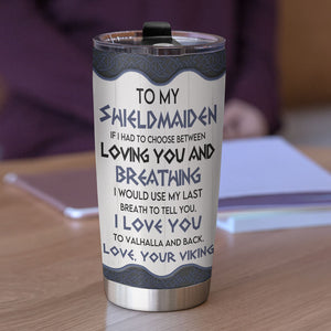 Personalized Viking Couple Tumbler - To My Shieldmaiden I Love You To Valhalla And Back - Tumbler Cup - GoDuckee