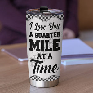 I Love You A Quarter Mile At A Time Personalized Drag Racing Tumbler Cup, Gift For Couple - Tumbler Cup - GoDuckee