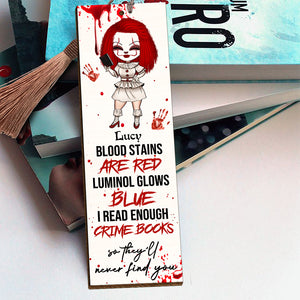 Blood Stains Are Red Luminol Glows Blue I Read Enough Crime Books, Personalized Horror Wooden Bookmark, Gift for Girls - Bookmarks - GoDuckee