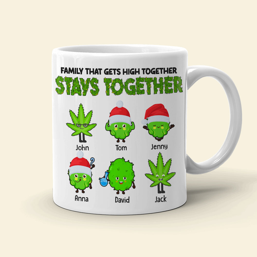Family That Gets High Together Stays Together Personalized Weed Family Mug, Christmas Gift - Coffee Mug - GoDuckee