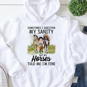 Horse Breeder Girl T-Shirt Hoodie Sweatshirt, Sometimes I Question My Sanity - Shirts - GoDuckee