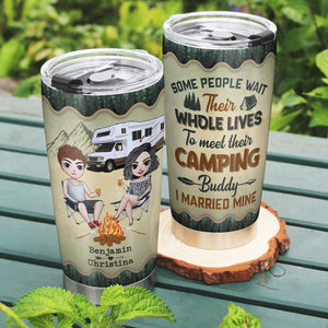 Some People Wait Their Whole Lives To Meet Their Camping Buddy I Married Mine Personalized Camping Couple Tumbler Gift For Couple - Tumbler Cup - GoDuckee