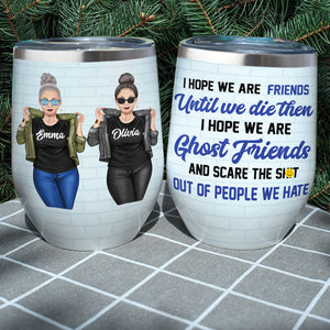 Personalized Cool Badass Women Wine Tumbler - I Hope We Are Friends - Wine Tumbler - GoDuckee