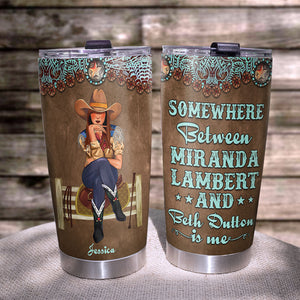 Personalized Cowgirl Tumbler - Somewhere Between Miranda Lambert and Beth Dutton Cowboy - Tumbler Cup - GoDuckee