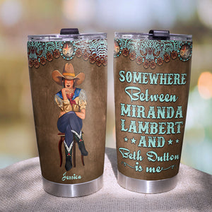 Personalized Cowgirl Tumbler - Somewhere Between Miranda Lambert and Beth Dutton Cowboy - Tumbler Cup - GoDuckee