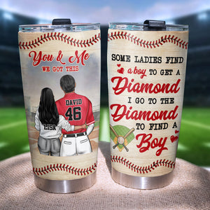 Personalized Baseball Couple Tumbler Cup - You & Me We Got This - Go To Diamond To Find A Boy - Tumbler Cup - GoDuckee