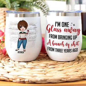 Personalized Drinking Girl Dolls Wine Tumbler - I'm One Glass Away From Bringing Up - Wine Tumbler - GoDuckee