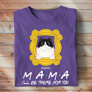 Personalized Cat Mom Shirts, I'll Be There For You, Frame Friends, Custom Cat breeds - Shirts - GoDuckee