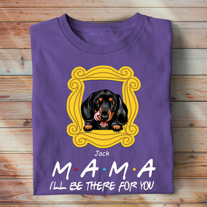 Personalized Gifts For Dog Lovers, I'll Be There For You, Frame Friends, Custom Shirts - Shirts - GoDuckee