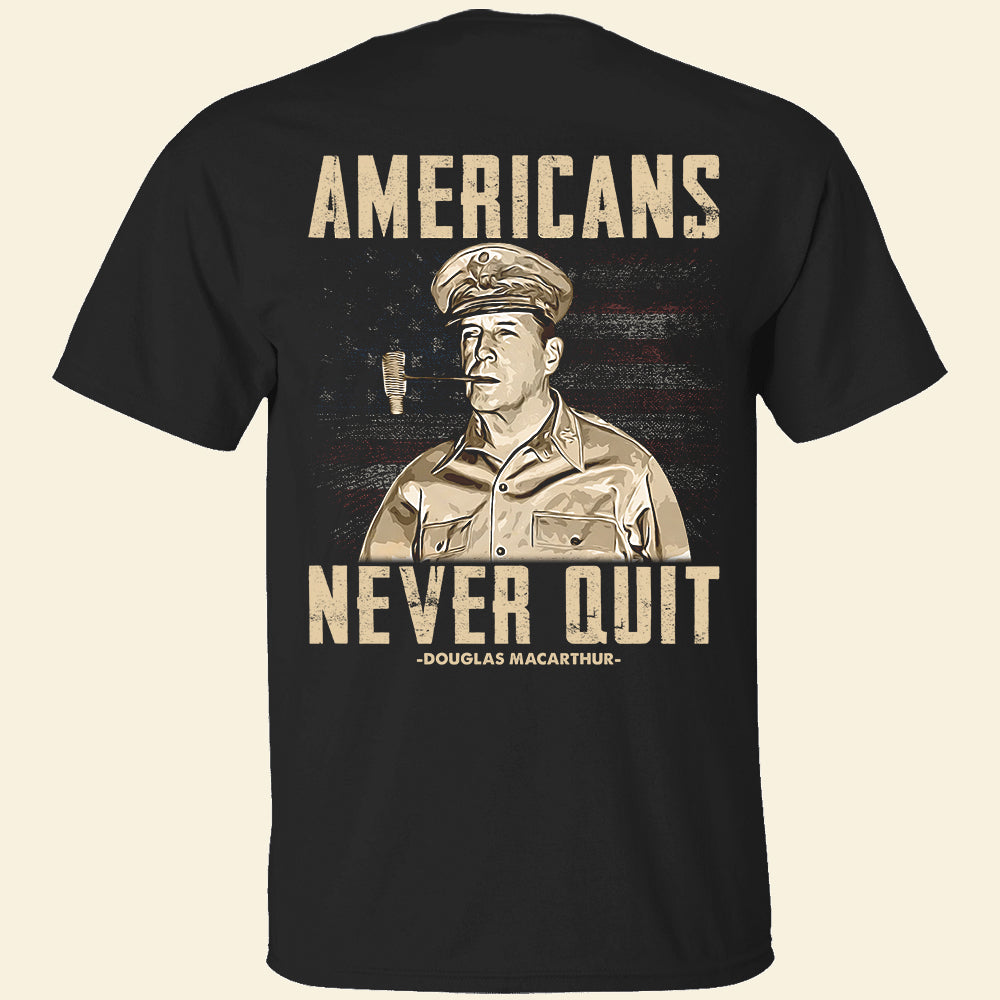 Americans Never Quit Shirts - Military Gift - Shirts - GoDuckee