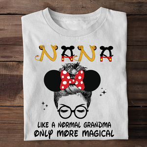 Personalized Custome Gifts Shirt Ideas For Grandma, Like A Normal Grandma Only More Magical - Custom Shirts - Shirts - GoDuckee