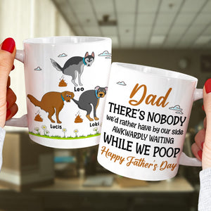 Mom There's Nobody We'd Rather Have By Our Side Awkwardly Waiting While We Poop - Mother's Day Gift - Mother's Day Mug - Father's Day Gift - Personalized Coffee Mug - Gift For Dog Lovers - Coffee Mug - GoDuckee