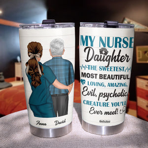 My Nurse Daughter The Sweetest Most Beautiful, Personalized Tumbler Cup, Gift For Dad - Tumbler Cup - GoDuckee