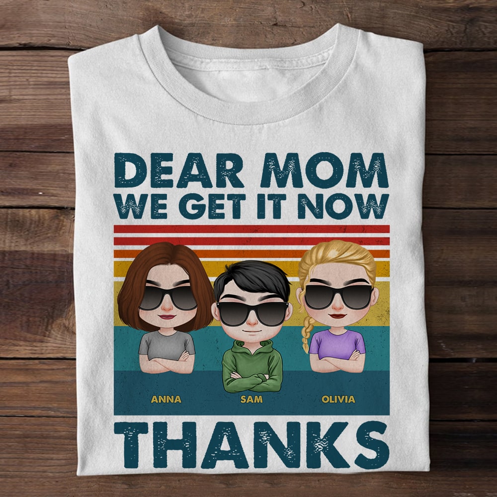 Dear Mom We Get It Now Personalized Mother's Day Shirt, Gift For Mom - Shirts - GoDuckee