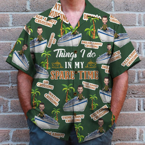 Things I Do In My Spare Time Custom Cruising Photo Hawaiian Shirt, Gift For Cruising Lovers - Hawaiian Shirts - GoDuckee