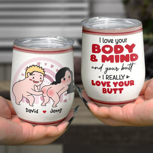 I Love Your Body & Mind And Your Butt - Personalized Couple Wine Tumbler - Gift For Couple - Wine Tumbler - GoDuckee