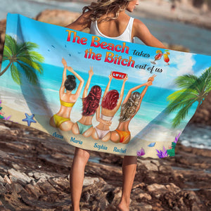 The Beach Takes The Bitch Out Of Us Personalized Sister Beach Towel Gift For Her - Beach Towel - GoDuckee