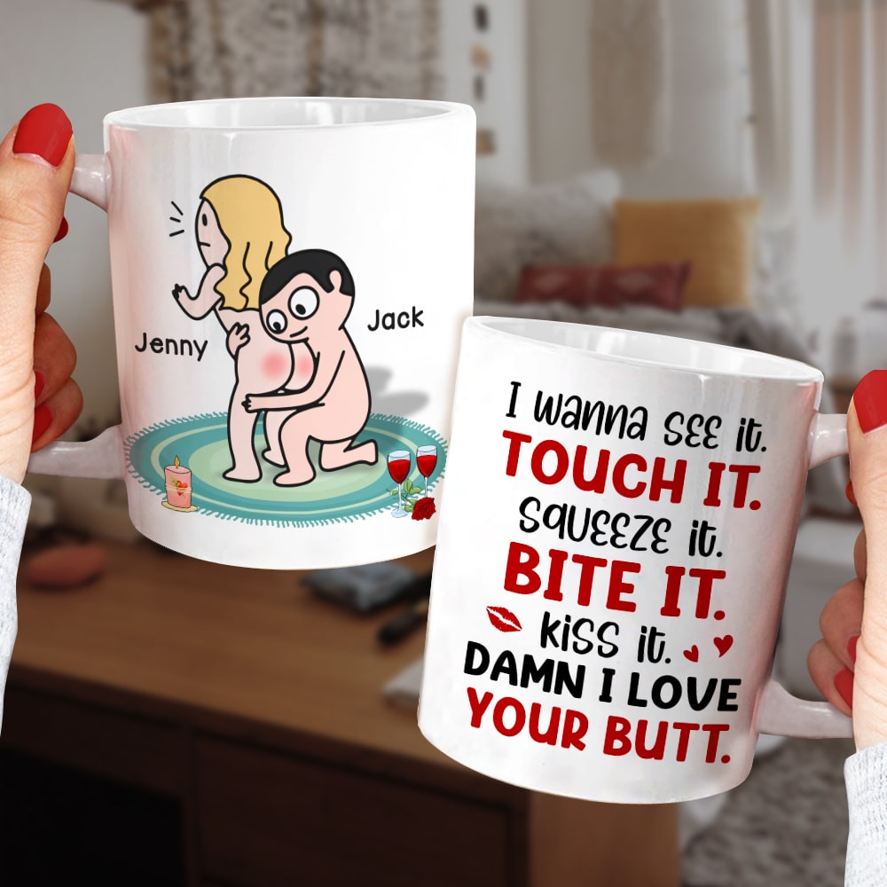 I Wanna See It Touch It Squeeze It Bite It - Personalized Butt Couple Mug - Gift For Couple - Coffee Mug - GoDuckee